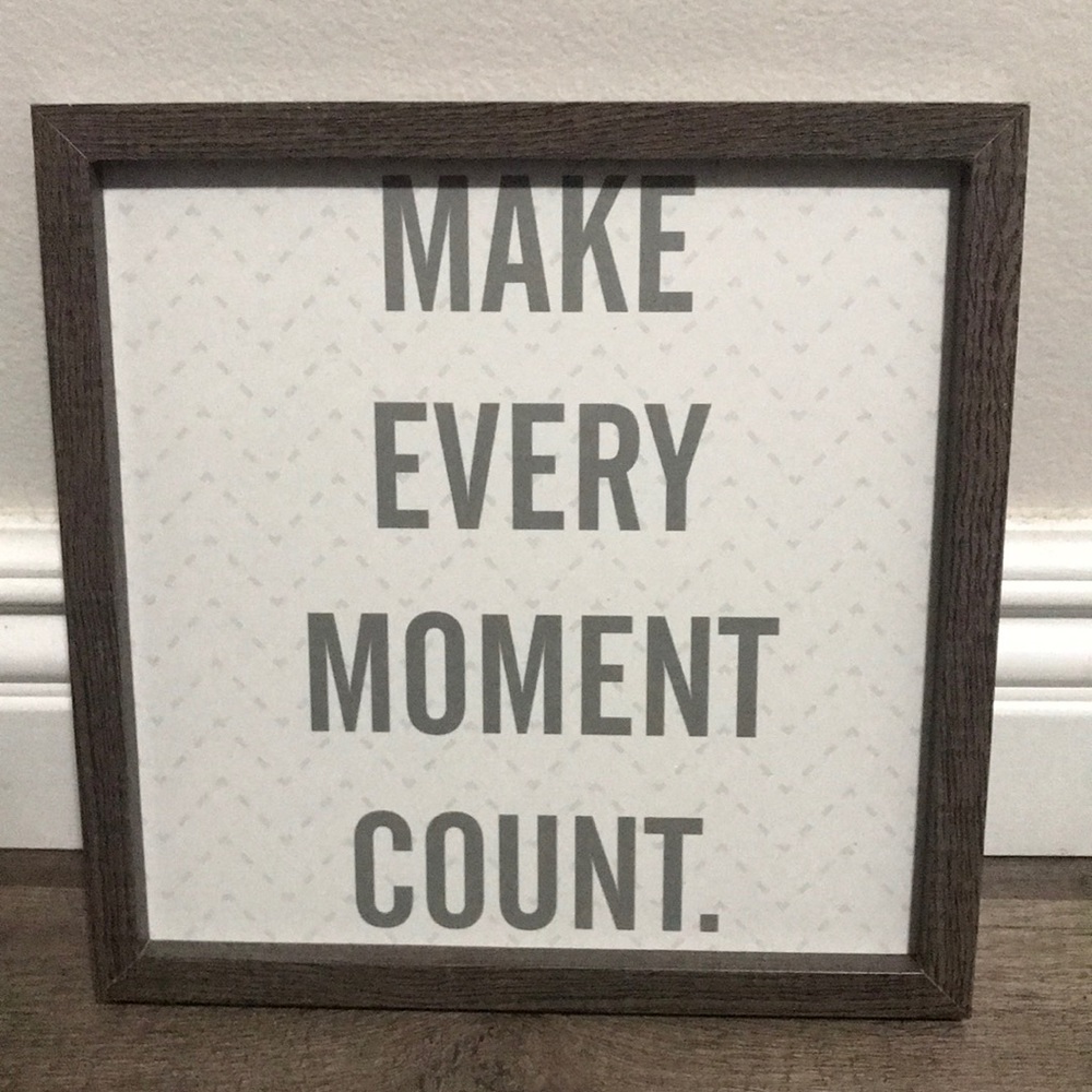 MAKE EVERY MOMENT COUNT SIGN